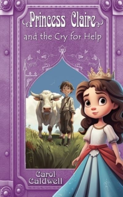 Cover for Carol Caldwell · Princess Claire and the Cry for Help (Book) (2023)