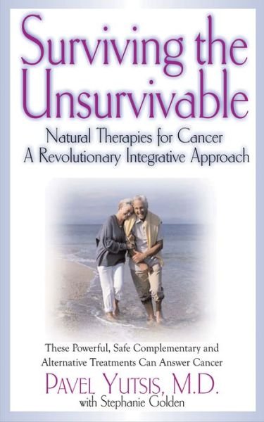 Cover for Yutsis, Pavel (Pavel Yutsis) · Surviving the Unsurvivable: Natural Therapies for Cancer, a Revolutionary Integrative Approach (Pocketbok) (2012)