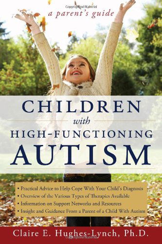 Cover for Claire E. Hughes-Lynch · Children With High-Functioning Autism: A Parent's Guide (Paperback Book) (2010)