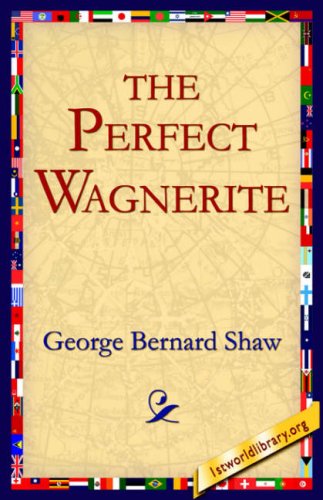 The Perfect Wagnerite - George Bernard Shaw - Books - 1st World Library - Literary Society - 9781595403025 - September 1, 2004