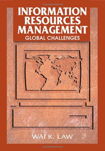 Information Resources Management: Global Challenges - Wai K. Law - Books - IGI Global - 9781599041025 - February 1, 2007