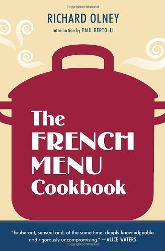 Cover for Richard Olney · The French Menu Cookbook: the Food and Wine of France--season by Delicious Season--in Beautifully Composed Menus for American Dining and Entertaining by an American Living in Paris... (Pocketbok) [Reprint edition] (2011)