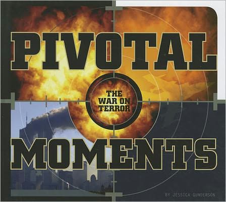 Cover for Jessica Gunderson · Pivotal Moments (The War on Terror) (Hardcover Book) (2011)