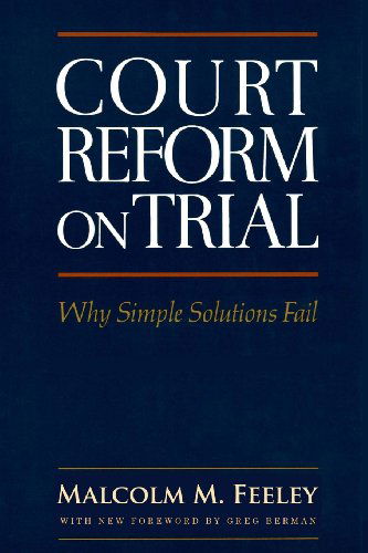 Cover for Malcolm M. Feeley · Court Reform on Trial: Why Simple Solutions Fail (Classics of Law &amp; Society) (Paperback Book) (2013)