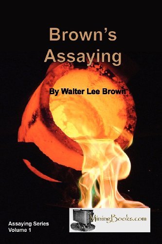 Brown's Assaying - Walter Lee Brown - Bøger - Sylvanite, Inc - 9781614740025 - 17. februar 2012