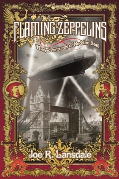 Cover for Joe R. Lansdale · Flaming Zeppelins: the Adventures of Ned the Seal (Paperback Book) (2010)