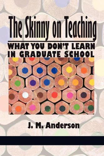 Cover for J. M. Anderson · The Skinny on Teaching: What You Don't Learn in Graduate School (Paperback Book) (2011)