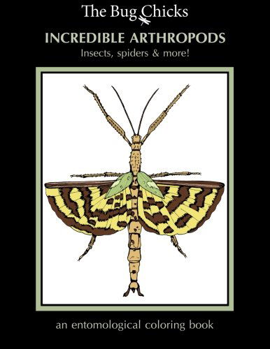 Cover for The Bug Chicks · Incredible Arthropods: Insects, Spiders &amp; More! (Paperback Book) (2012)