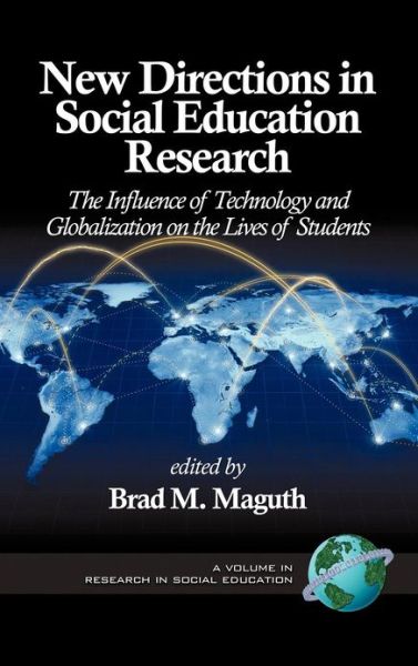 Cover for Brad M Maguth · New Directions in Social Education Research: the Influence of Technology and Globalization on the Lives of Students (Hc) (Hardcover Book) (2012)