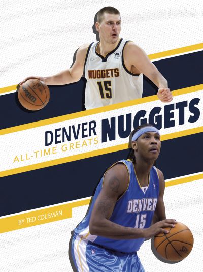 Cover for Ted Coleman · Denver Nuggets All-Time Greats (Book) (2023)