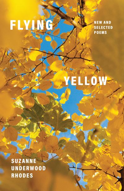 Cover for Suzanne Underwood Rhodes · Flying Yellow: New and Selected Poems - Paraclete Poetry (Paperback Book) (2021)