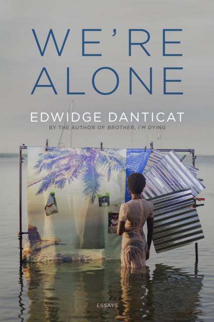 We're Alone: Essays - Edwidge Danticat - Books - Farrar Straus & Giroux - 9781644453025 - September 3, 2024