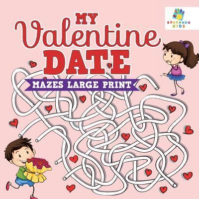 Cover for Educando Kids · My Valentine Date Mazes Large Print (Paperback Book) (2019)