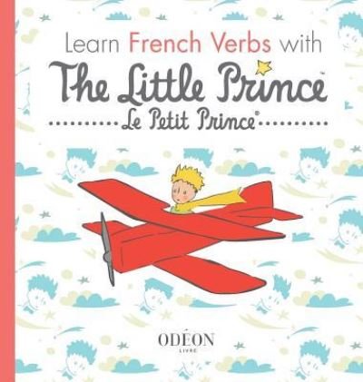 Cover for Antoine de Saint-Exupery · Learn French Verbs with The Little Prince (Gebundenes Buch) (2019)