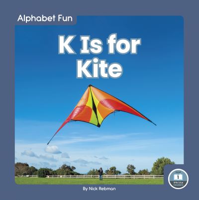 Cover for Nick Rebman · K Is for Kite - Alphabet Fun (Paperback Book) (2021)