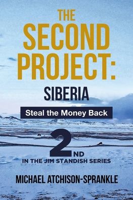 Cover for Michael Atchison-Sprankle · The Second Project: Siberia: Steal the Money Back (Paperback Book) (2020)