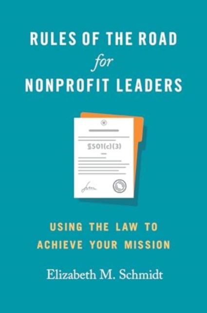 Cover for Elizabeth M. Schmidt · Rules of the Road for Nonprofit Leaders: Using the Law to Achieve Your Mission - Georgetown Studies in Philanthropy, Nonprofits, and Nongovernmental Organizations (Paperback Bog) (2025)