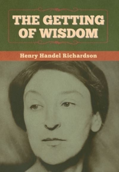 Cover for Henry Handel Richardson · The Getting of Wisdom (Hardcover Book) (2020)