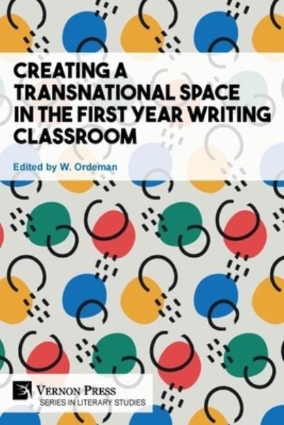 Cover for W Ordeman · Creating a Transnational Space in the First Year Writing Classroom (Paperback Book) (2021)
