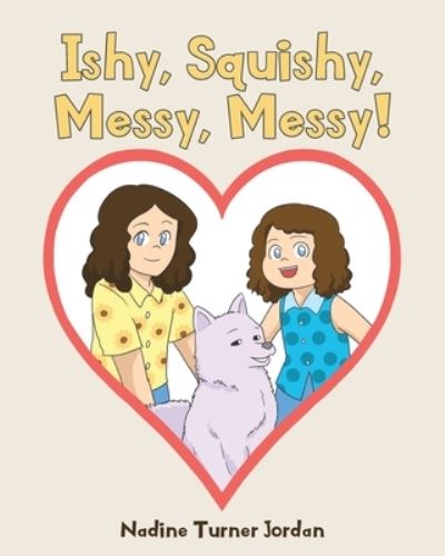 Ishy, Squishy, Messy, Messy! - Nadine Turner Jordan - Books - Page Publishing, Inc. - 9781662400025 - October 6, 2020
