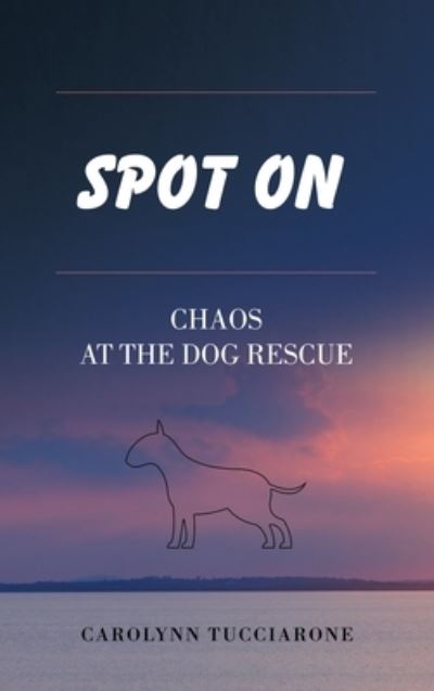 Cover for Carolynn Tucciarone · Spot On (Hardcover Book) (2021)