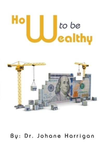 Cover for Johane Harrigan · How to Be Wealthy (Book) (2022)