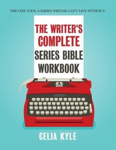 Cover for Celia Kyle · The Writer's Complete Series Bible Workbook (Pocketbok) (2018)