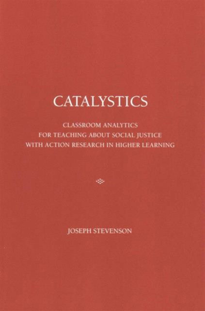 Cover for Joseph Martin Stevenson · CATALYSTICS: Classroom Analytics for Teaching about Social Justice with Action Research in Higher Learning (Paperback Book) (2015)