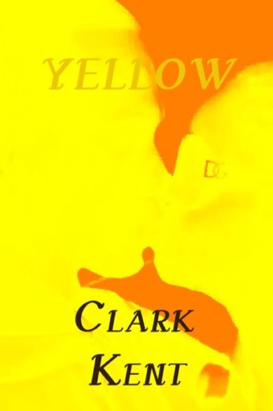 Cover for Mr. Clark Kent · Yellow (Paperback Book) (2015)