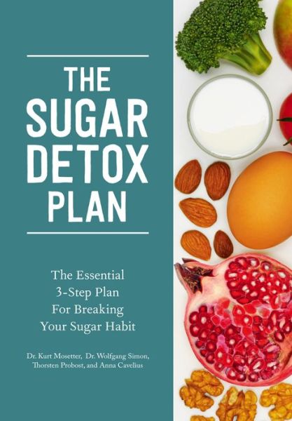 Cover for Kurt Mosetter · The Sugar Detox Plan - The Essential 3-Step Plan for Breaking Your Sugar Habit (Paperback Book) (2024)