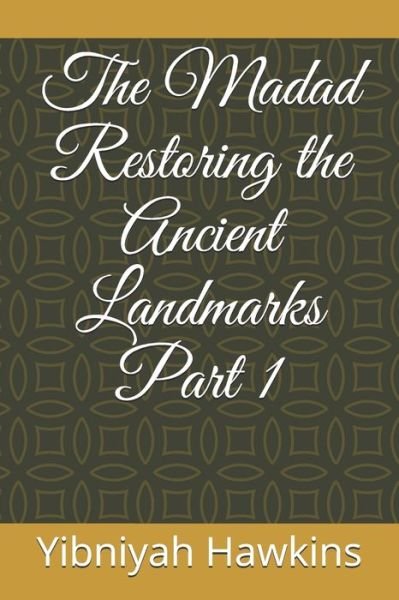 Cover for Yibniyah Zedekyah Hawkins · The Madad Restoring the Ancient Landmarks Part 1 (Paperback Bog) (2019)