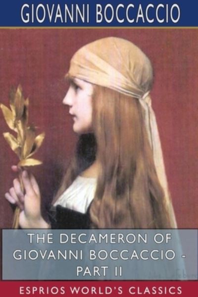 The Decameron of Giovanni Boccaccio - Part II (Esprios Classics) - Giovanni Boccaccio - Bøger - Blurb - 9781715634025 - 26. april 2024