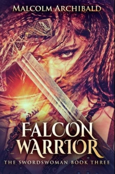 Cover for Malcolm Archibald · Falcon Warrior (Hardcover Book) (2021)