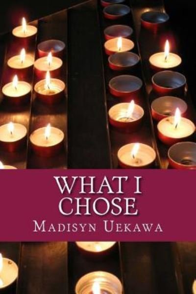 Cover for Madisyn Uekawa · What I Chose (Paperback Book) (2018)