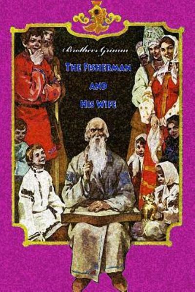 The Fisherman and His Wife - Brothers Grimm - Books - Createspace Independent Publishing Platf - 9781727499025 - September 21, 2018