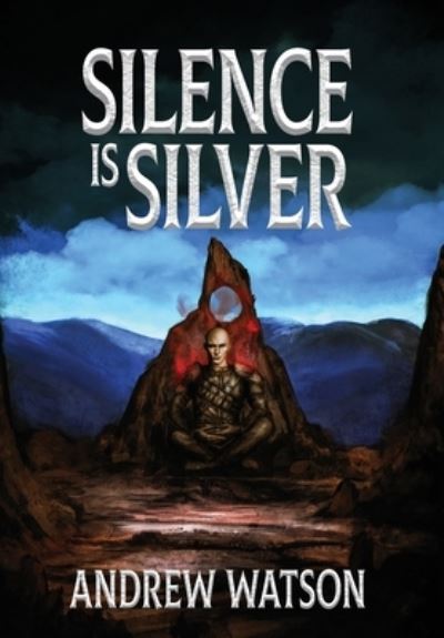 Cover for Andrew Watson · Silence is Silver - The Shadowbinders Trilogy (Hardcover Book) (2024)