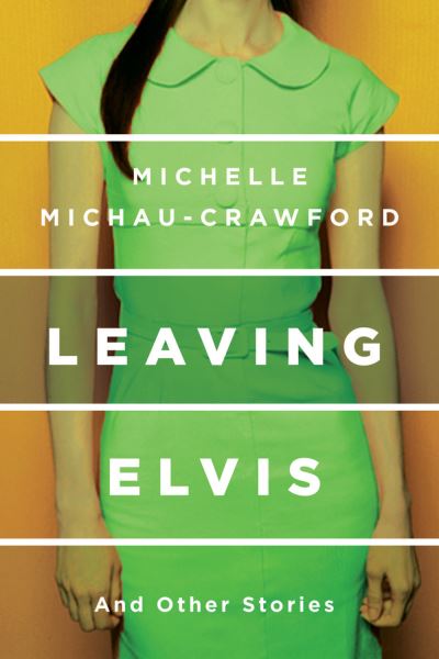 Cover for Michelle Michau-Crawford · Leaving Elvis (Book) (2016)