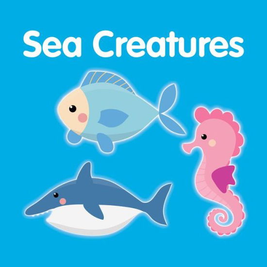 Cover for New Holland Publishers · Sea Creatures (Board book) (2019)