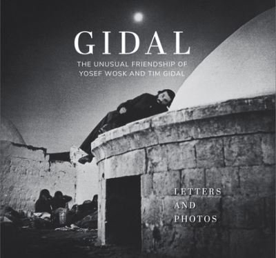 Cover for Alan Twigg · Gidal: Sixty Letters and Sixty Photos, the Unusual Friendship of Yosef Wosk and Tim Gidal (Hardcover Book) (2022)