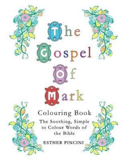 Cover for Esther Pincini · The Gospel of Mark Colouring Book: The Soothing, Simple to Colour Words of the Bible (Paperback Book) (2018)