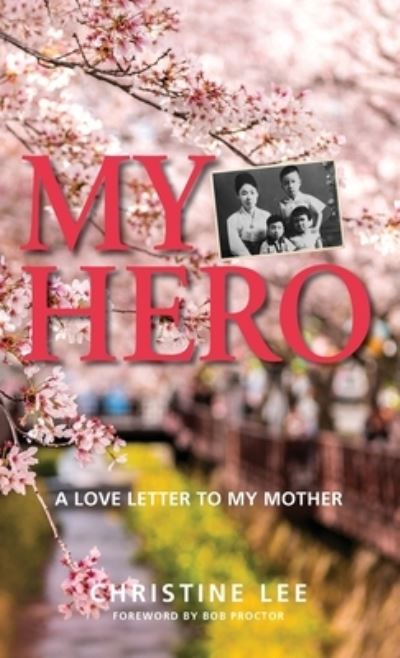 My Hero - Christine Lee - Książki - Hasmark Publishing International - 9781774820025 - 6 stycznia 2021