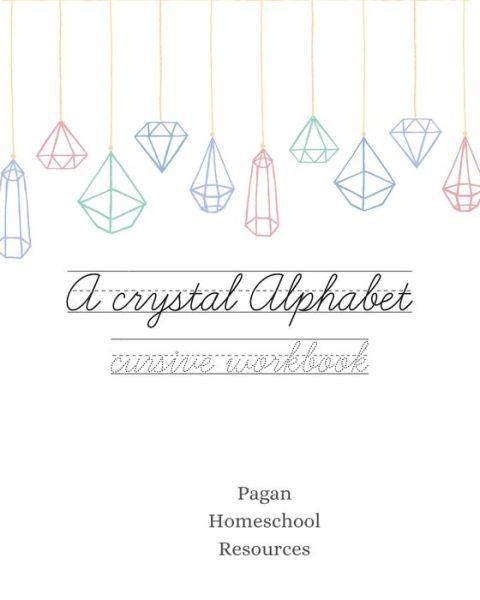 Cover for Pagan homeschool Resources · A crystal alphabet (Paperback Book) (2020)