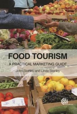 Cover for Stanley, John (John Stanley Associates, Australia) · Food Tourism: A Practical Marketing Guide (Pocketbok) (2014)