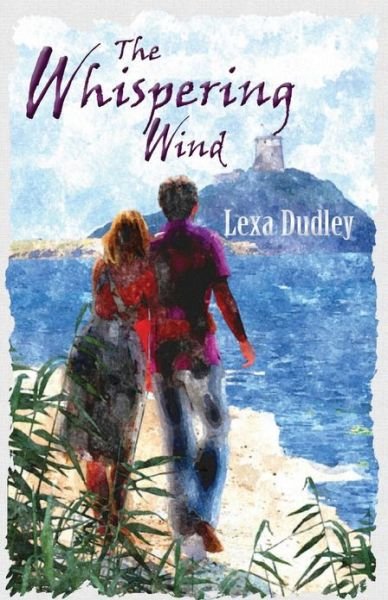 The Whispering Wind: Two lives, one heartbreaking story - Lexa Dudley - Boeken - Troubador Publishing - 9781780885025 - 1 april 2013