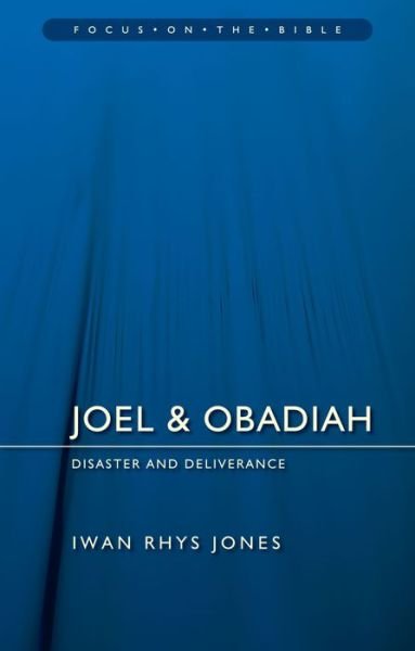 Cover for Iwan Rhys Jones · Joel &amp; Obadiah: Disaster And Deliverance - Focus on the Bible (Taschenbuch) [Revised edition] (2015)