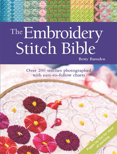 Cover for Betty Barnden · The Embroidery Stitch Bible: Over 200 Stitches Photographed with Easy-to-Follow Charts (Paperback Book) [Revised edition] (2017)