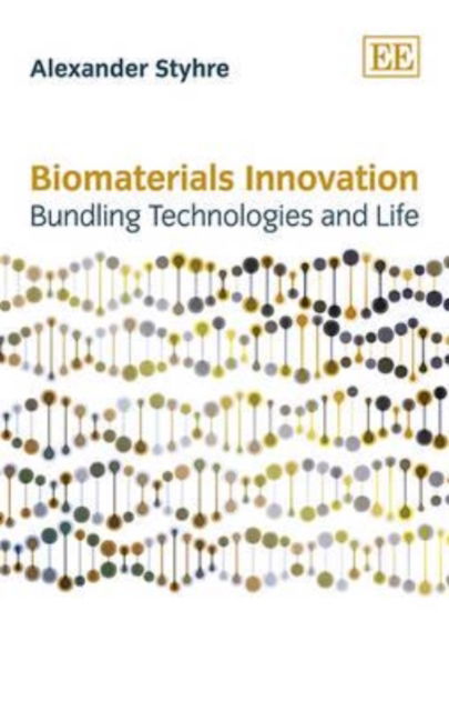 Cover for Alexander Styhre · Biomaterials Innovation: Bundling Technologies and Life (Paperback Book) (2016)