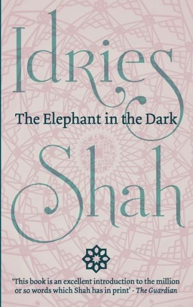 Cover for Idries Shah · The Elephant in the Dark: Christianity, Islam and the Sufis (Paperback Bog) [New edition] (2016)