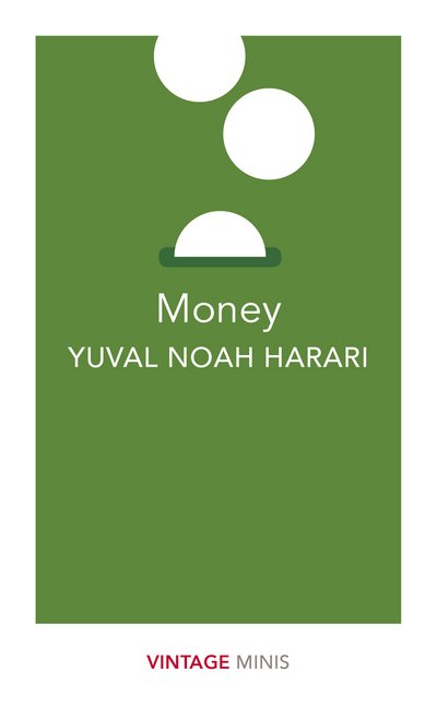 Money: Vintage Minis - Vintage Minis - Yuval Noah Harari - Kirjat - Vintage Publishing - 9781784874025 - torstai 5. huhtikuuta 2018