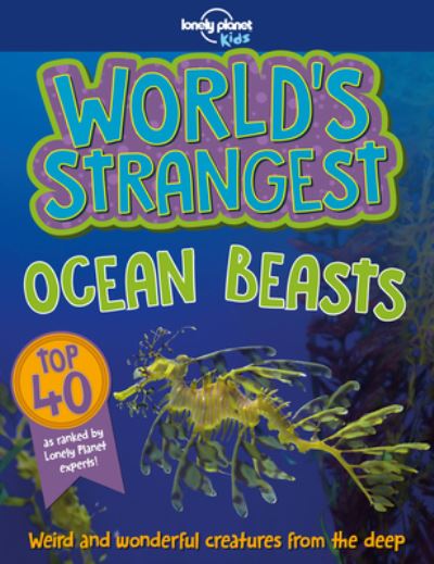 Cover for Lonely Planet Kids Staff · World's Strangest Ocean Beasts (Book) (2018)